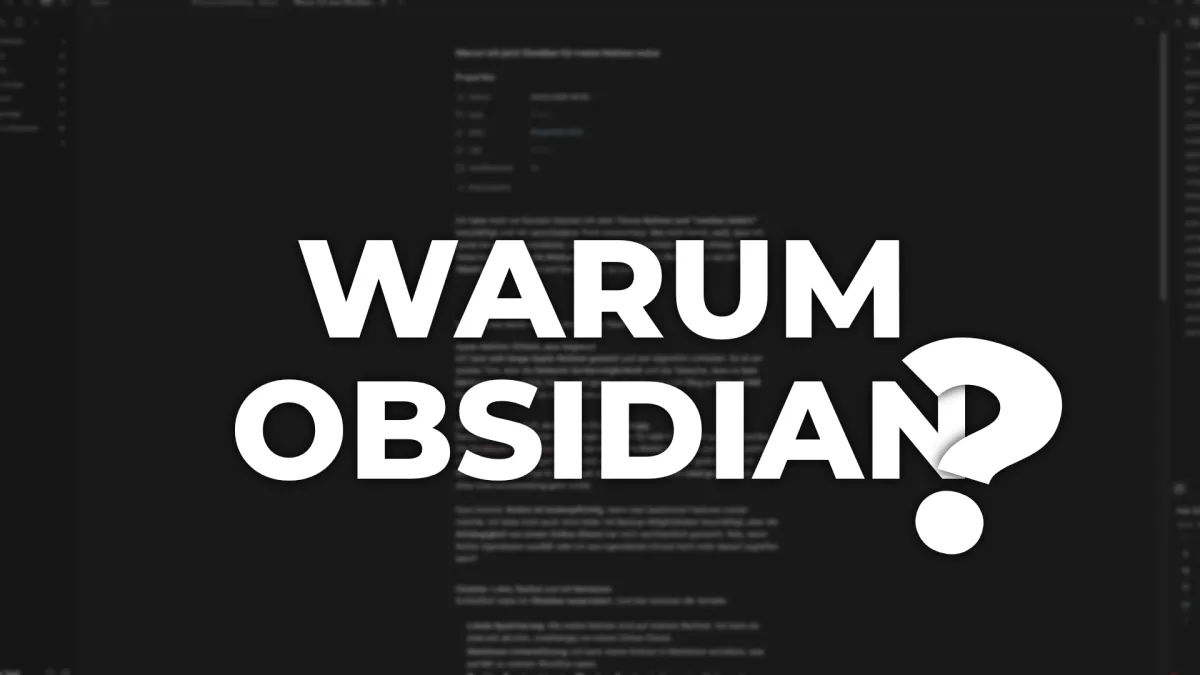 Warum ich jetzt Obsidian für meine Notizen nutze