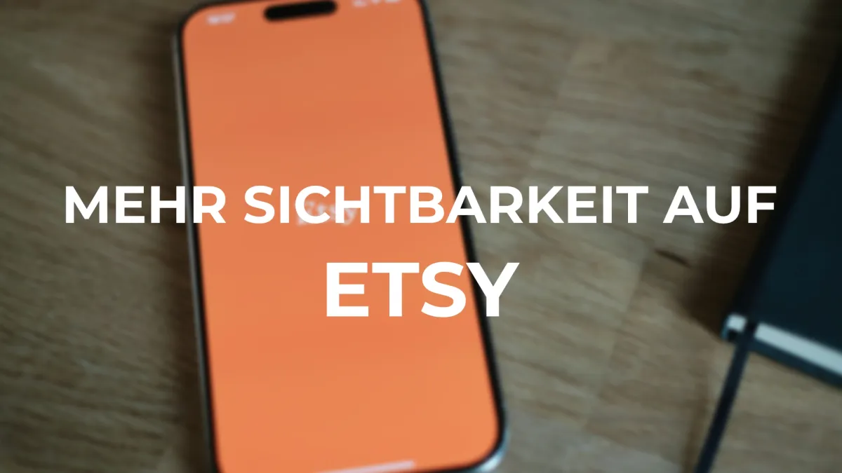 Mehr Sichtbarkeit auf Etsy ohne ständig neue Produkte zu erstellen