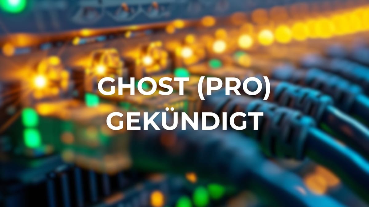 Warum ich Ghost (Pro) gekündigt habe
