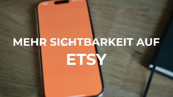 Mehr Sichtbarkeit auf Etsy ohne ständig neue Produkte zu erstellen