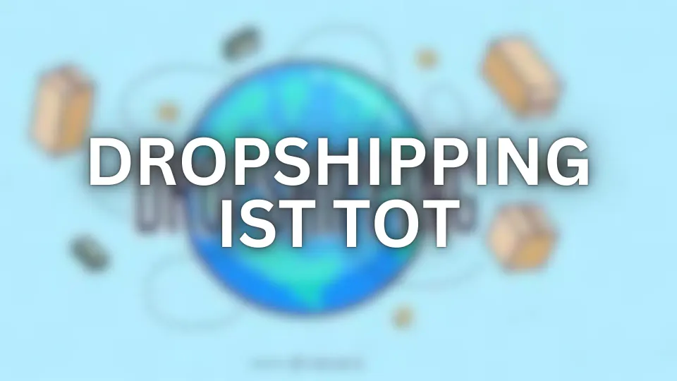 Warum Dropshipping tot ist